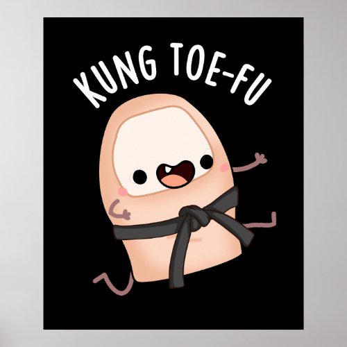 Kung Toe_fu Funny Big Toe Puns Dark BG Poster