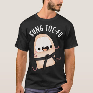 Kung Toefu Funny Big Toe Puns 1 T-Shirt