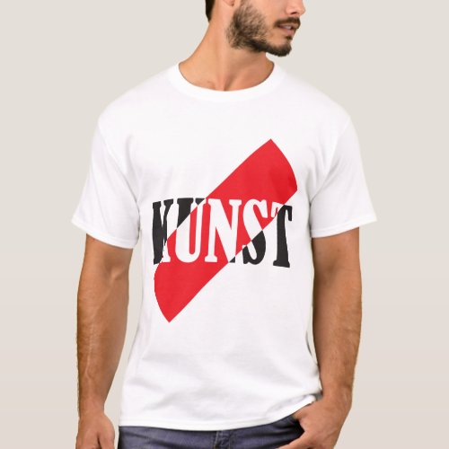 KUNST German Language word for Art _ Dada Bauhaus T_Shirt