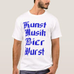Kunst Musik Bier Wurst T-shirt at Zazzle