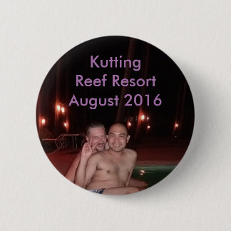 Kutting Reef Resort August 2016 Pinback Button