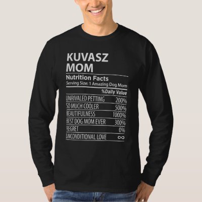 Kuvasz Mom Nutrition Facts  Kuvasz Dog Owner T-Shirt