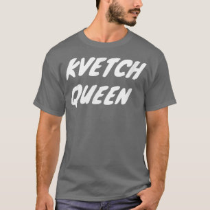 Kvetch Queen Esther Jewish Humor Yiddish Karen Han T-Shirt