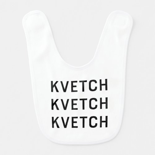 Kvetch Yiddish Humor Baby Bib