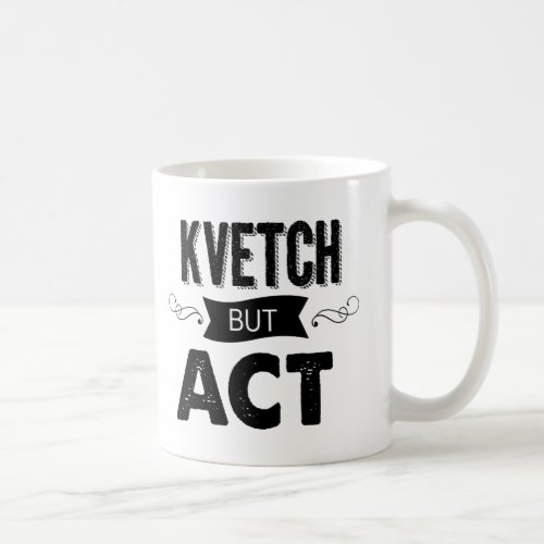 Kvetching and coffee or tea Perfection Coffee Mug