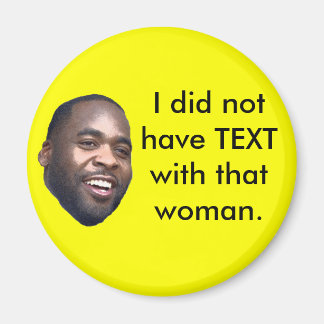 Kwame: I did not have TEXT with that woman. Magnet