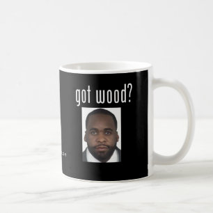 Kwame Kilpatrick: Got Wood? Coffee Mug