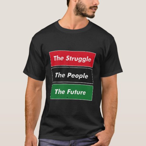 Kwanzaa The Struggle The People The Future T_Shirt