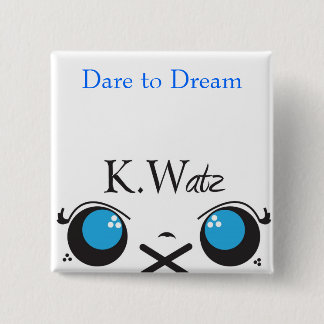 Kwatz, Dare to Dream Button