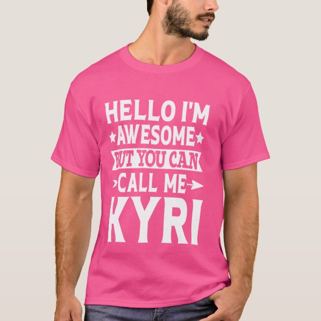 Kyri Funny First Name Hello I'm Awesome Call Me Ky T-Shirt (Front)