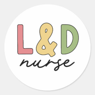 L and D Nurse   Labor and Delivery Nurse Classic Round Sticker