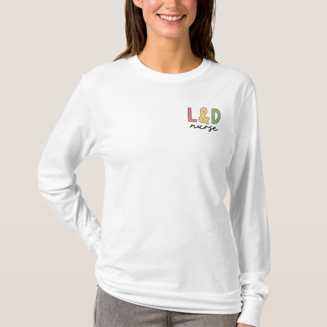 L and D Nurse | Labor and Delivery Nurse T-Shirt (Front)