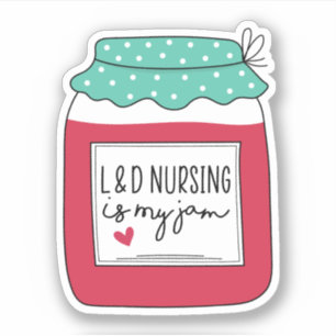L and D Nursing Is My Jam Labor and Delivery Nurse Sticker
