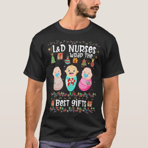 LD Labor And Delivery Nurses Wrap The Best Christ T_Shirt