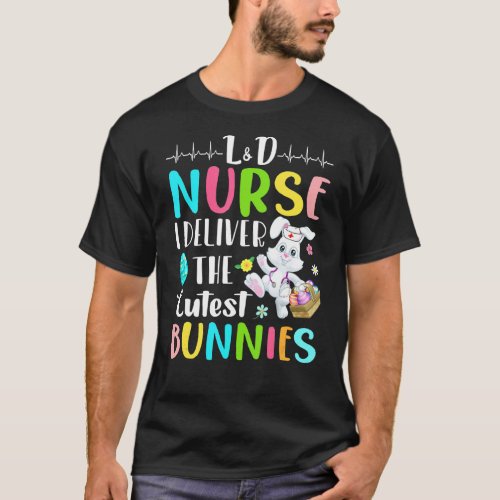 Ld Nurse I Deliver The Cutest Bunnies Happy Easte T_Shirt