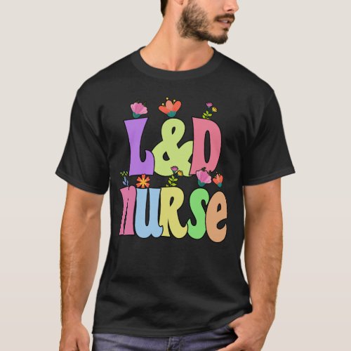 LD Nurse Labor And Delivery RN Gift T_Shirt