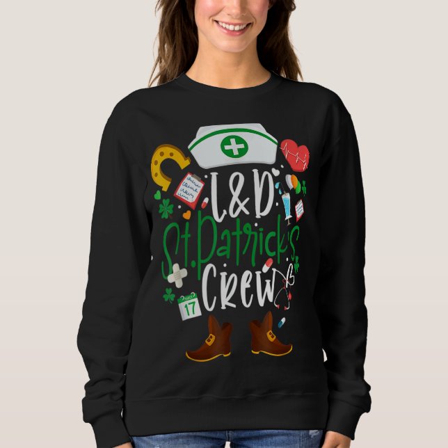 L D St Patricks Nurse Crew St Patrick Day Labor An Sweatshirt (Front)