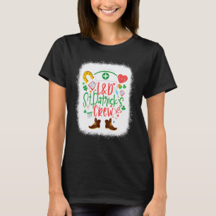 L&d St Patricks Nurse Crew St Patrick Day Labor An T-Shirt