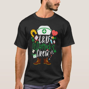 L&d St Patricks Nurse Crew St Patrick Day Labor An T-Shirt