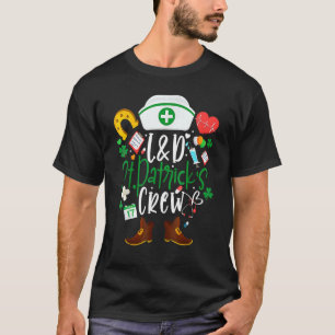 L D St Patricks Nurse Crew St Patrick Day Labor An T-Shirt