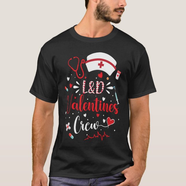L&D Valentines Nurse Crew Cute Valentines Day L&D  T-Shirt (Front)