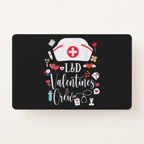 LD Valentines Nurse Crew Valentines Day Labor And Badge