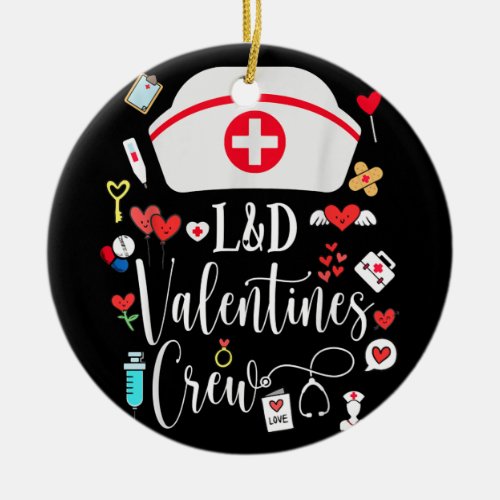 LD Valentines Nurse Crew Valentines Day Labor And Ceramic Ornament