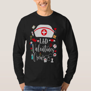 L&d Valentines Nurse Crew Valentines Day Labor And T-Shirt