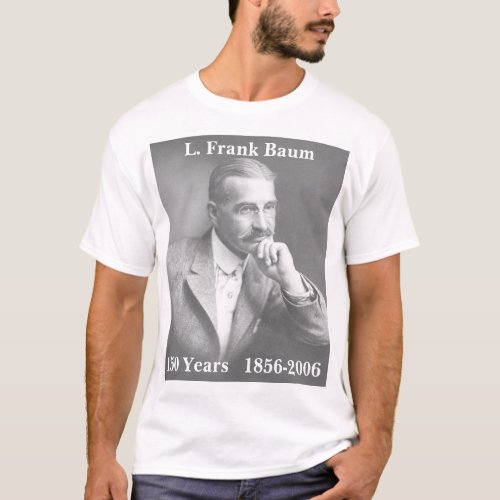 L Frank Baum 150 Years   1856_2006 T_Shirt