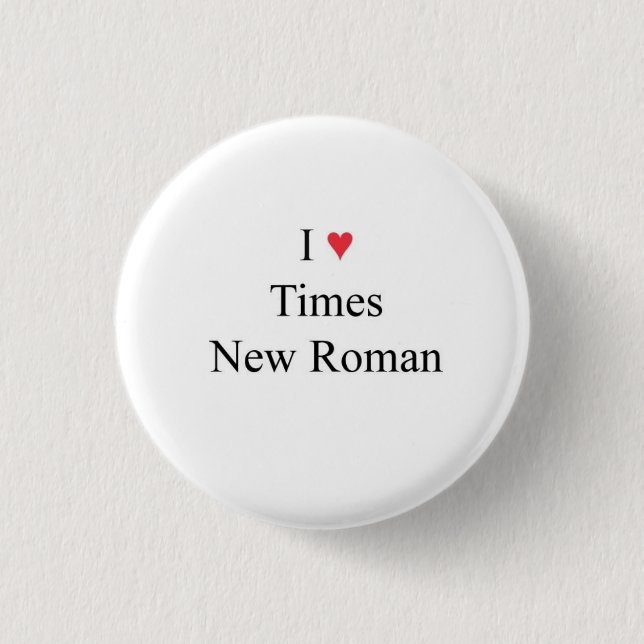 l heart Times New Roman Pinback Button (Front)