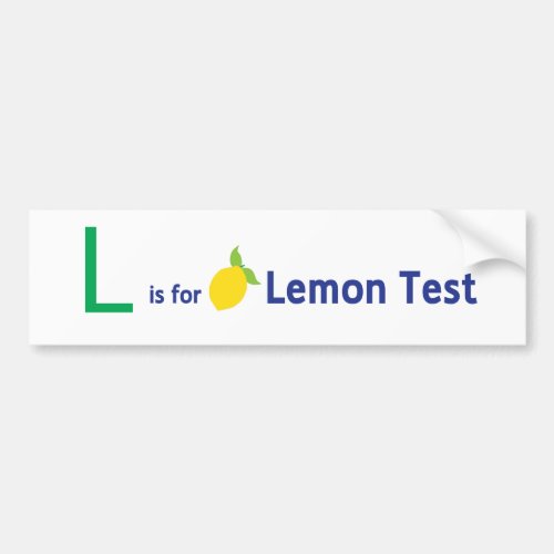 L is for Lemon Test Bumper Sticker