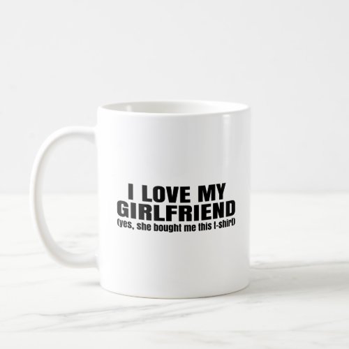 l love my girlfriend coffee mug