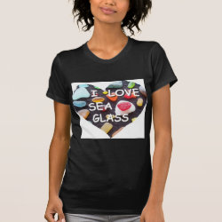 l LOVE SEA GLASS T-Shirt