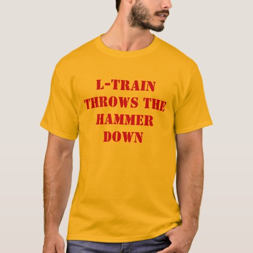 L_Train Throws The Hammer Down T_Shirt