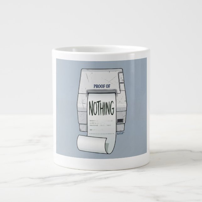 L.U.S.A - Proof of Nothing - Funny Receipt Printer Giant Coffee Mug (Front)