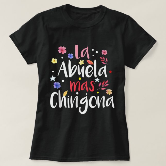 La Abuela Mas Chingona Spanish Grandma Floral T-Shirt (Design Front)