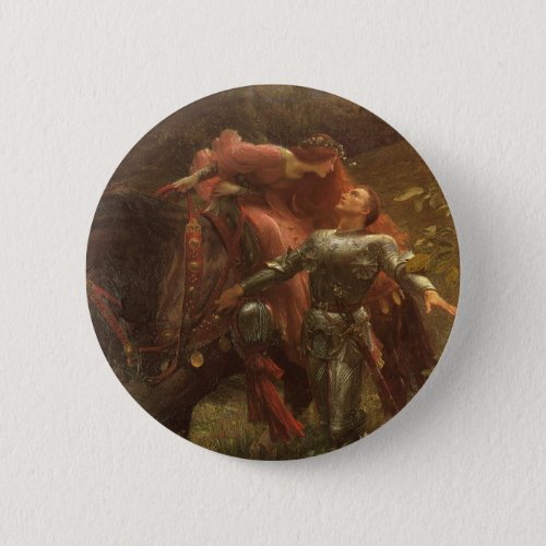 La Belle Dame sans Merci by Sir Frank Dicksee Pinback Button