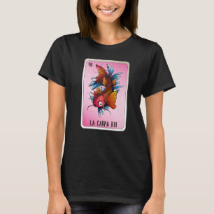 La Carpa Koi Mexican Slang Lottery Bingo Cards  T-Shirt