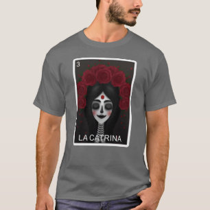 La Catrina Card Day Of Dead Mexican Lottery Card T-Shirt