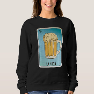 La Chela Mexican Slang Lottery Bingo Cards Sweatshirt