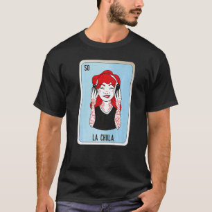 La Chula Mexican Slang Lottery Bingo Cards T-Shirt