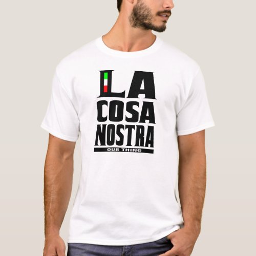 La cosa nostra OUR THING T_Shirt