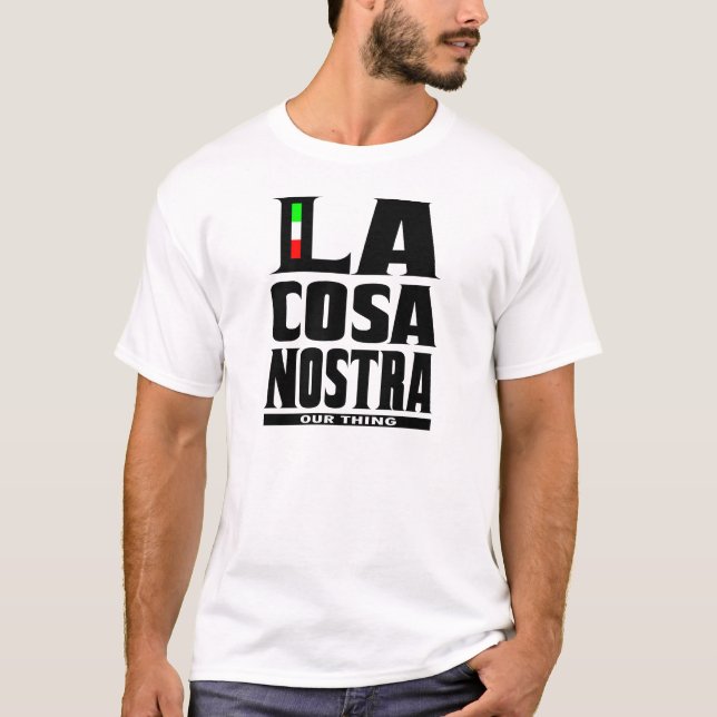 La cosa nostra (OUR THING) T-Shirt (Front)
