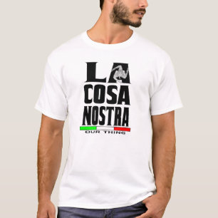 LA COSA NOSTRA (OUR THING) T-Shirt
