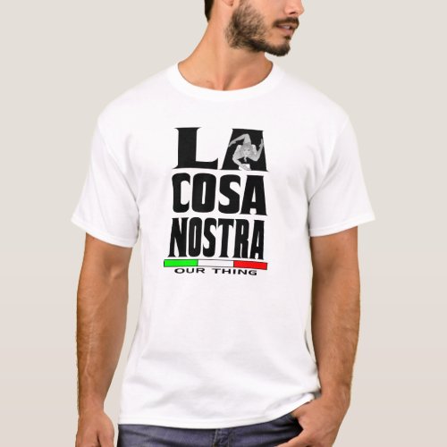 LA COSA NOSTRA OUR THING T_Shirt