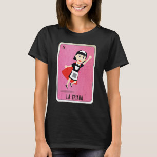 La Criada Mexican Slang Lottery Bingo Cards T-Shirt