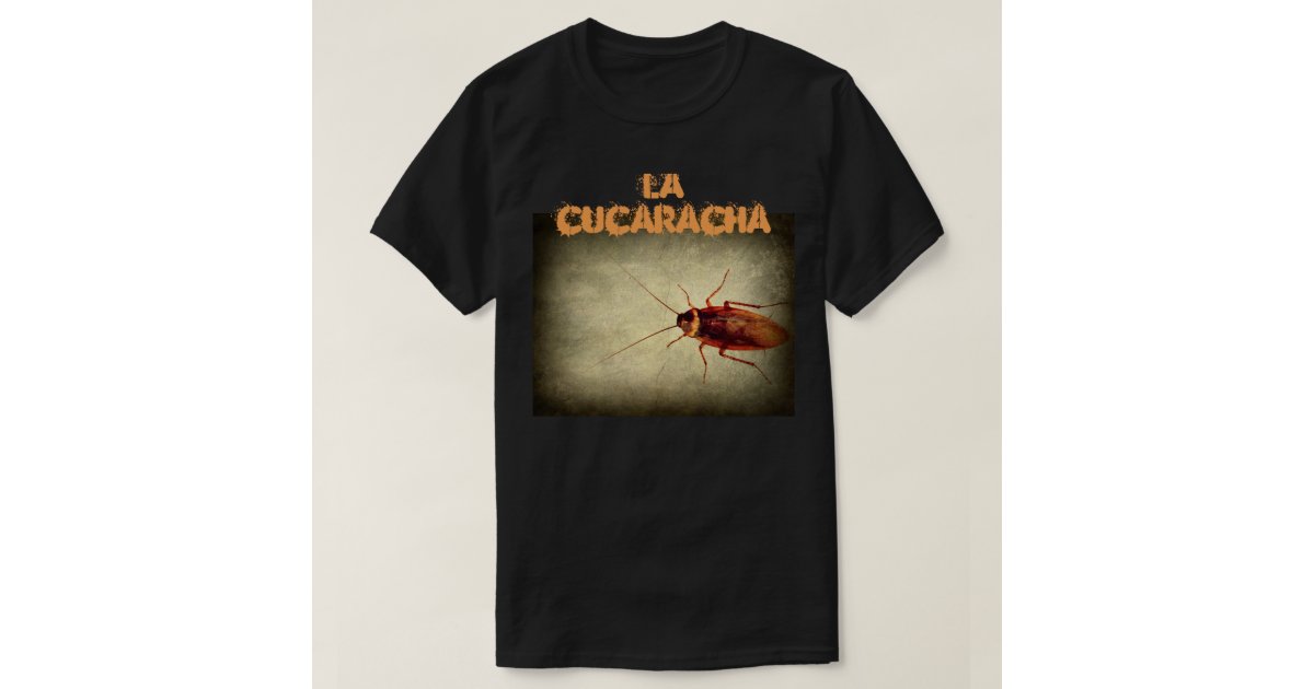La cucaracha t-shirt