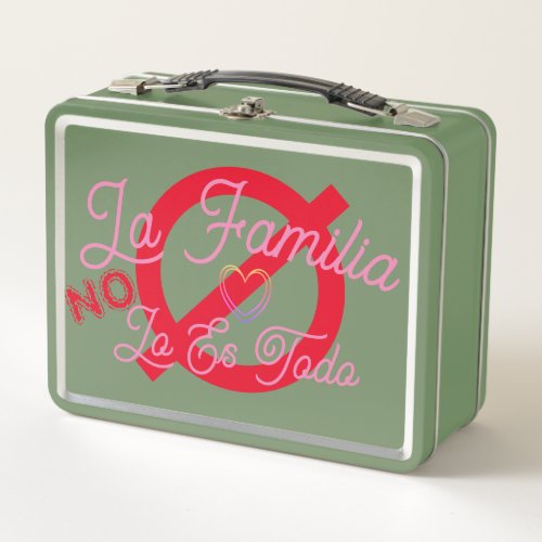 La Familia No Lo Es Todo Metal Lunch Box