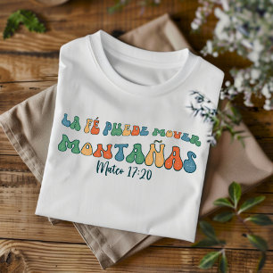 La Fé Puede Mover Distressed Christian Spanish T-Shirt