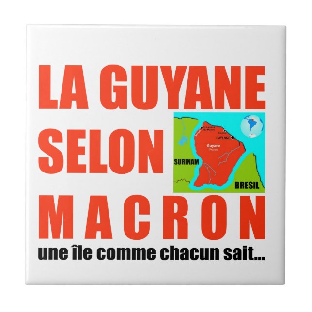 La Guyane selon Macron est une île Ceramic Tile (Front)